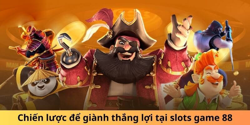 Chiến lược để giành thắng lợi tại slots game 88